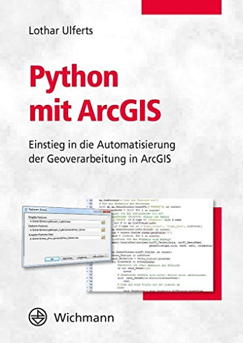 Python mit ArcGIS: Einstieg in die Automatisierung der Geoverarbeitung in ArcGIS von Vde Verlag GmbH