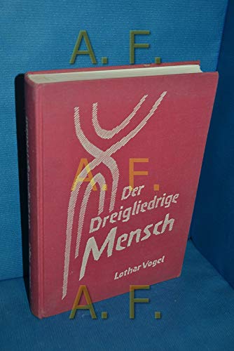 Der dreigliedrige Mensch: Morphologische Grundlagen einer allgemeinen Menschenkunde Der dreigliedrige Mensch: Morphologische Grundlagen einer allgemeinen Menschenkunde