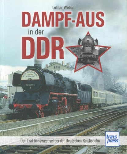 Dampf-Aus in der DDR: Der Traktionswechsel bei der Deutschen Reichsbahn