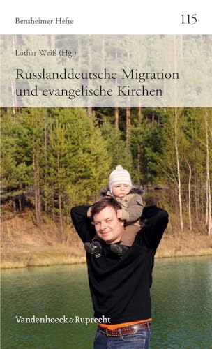 Russlanddeutsche Migration und evangelische Kirchen ( Bensheimer Hefte 115 )