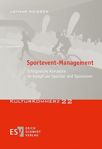 Sportevent-Management: Erfolgreiche Konzepte im Kampf um Sportler und Sponsoren (KulturKommerz)