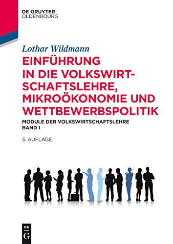 Einführung in die Volkswirtschaftslehre, Mikroökonomie und Wettbewerbspolitik: Module der Volkswirtschaftslehre Band I (De Gruyter Studium, Band 1) von Walter de Gruyter