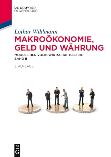 Makroökonomie, Geld und Währung: Module der Volkswirtschaftslehre Band II (De Gruyter Studium, Band 2) von Walter de Gruyter