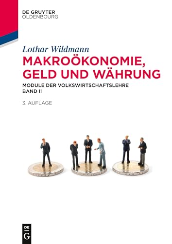 Makroökonomie, Geld und Währung: Module der Volkswirtschaftslehre Band II (De Gruyter Studium, Band 2) von De Gruyter Oldenbourg