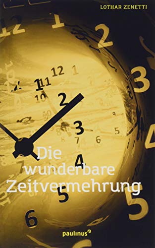 Die wunderbare Zeitvermehrung von Paulinus Verlag GmbH
