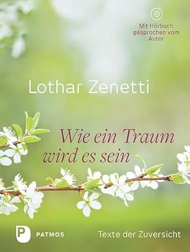Wie ein Traum wird es sein: Texte der Zuversicht (mit CD) von Patmos-Verlag