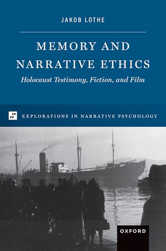 Memory and Narrative Ethics: Holocaust Testimony, Fiction, and Film (Explorations in Narrative Psychology) Memory and Narrative Ethics: Holocaust Testimony, Fiction, and Film (Explorations in Narrative Psychology) von Oxford University Press Inc