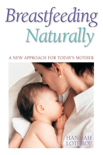 Breastfeeding Naturally: A New Approach For Today's Mother