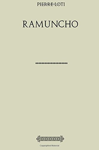 Colección Pierre Loti. Ramuncho Colección Pierre Loti. Ramuncho von CreateSpace Independent Publishing Platform