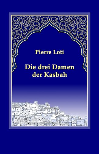 Die drei Damen der Kasbah Die drei Damen der Kasbah von Independently published