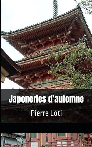Japoneries d’automne: Pierre Loti von Independently published