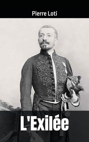L'Exilée: Pierre Loti L'Exilée: Pierre Loti von Independently published