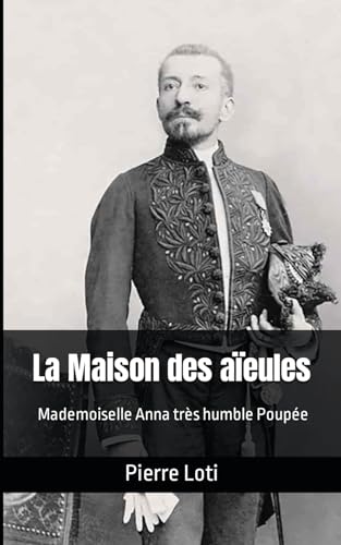 La Maison des aïeules: suivie de Mademoiselle Anna très humble Poupée von Independently published