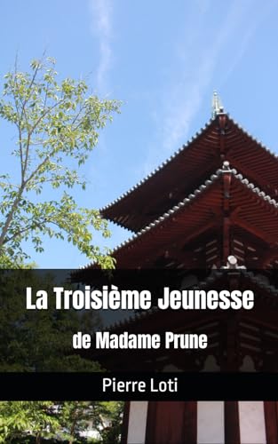La Troisième Jeunesse de Madame Prune: Pierre Loti