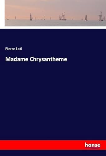 Madame Chrysantheme: DE von hansebooks