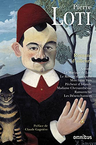 Romans d'ailleurs - Nouvelle édition: Aziyadé ; Le Mariage de Loti ; Le Roman d'un spahi ; Mon frère Yves ; Pêcheur d'Islande ; Madame Chrysanthème ; Ramuntcho ; Les Désenchantées Romans d'ailleurs - Nouvelle édition: Aziyadé ; Le Mariage de Loti ; Le Roman d'un spahi ; Mon frère Yves ; Pêcheur d'Islande ; Madame Chrysanthème ; Ramuntcho ; Les Désenchantées von OMNIBUS
