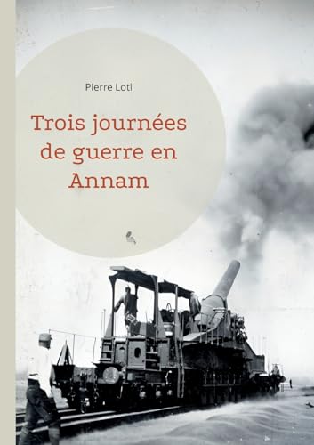 Trois journées de guerre en Annam: Une immersion captivante dans la guerre d'Indochine par un maître de la littérature de voyage von BoD – Books on Demand – Frankreich
