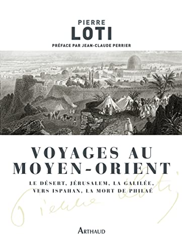 Voyage au Moyen Orient: Le Déset, Jérusalem, La Galilée, Vers Ispahan, La Mort de Philaé