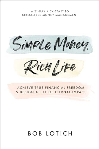 Simple Money, Rich Life: Achieve True Financial Freedom and Design a Life of Eternal Impact von The Crown Publishing Group