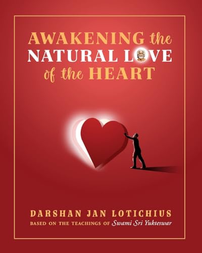 Awakening the Natural Love of the Heart von Crystal Clarity Publishers
