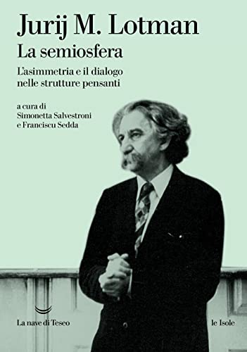 La semiosfera. L'asimmetria e il dialogo nelle strutture pensanti. Nuova ediz. (Le isole) von La nave di Teseo
