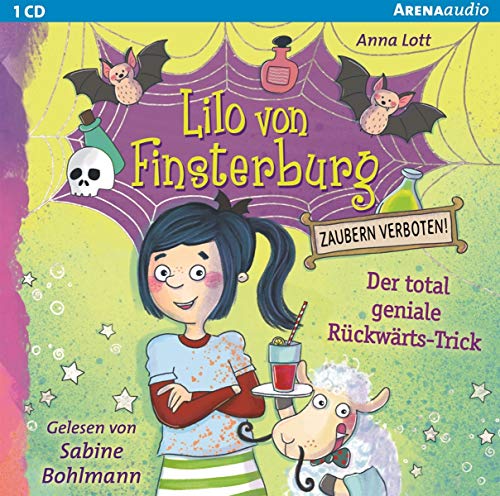 Lilo von Finsterburg – Zaubern verboten! (1). Der total geniale Rückwärts-Trick: Lesung