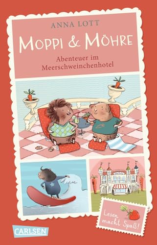 Moppi und Möhre - Abenteuer im Meerschweinchenhotel: Vorlesebuch mit entzückenden Bildern für Kinder ab 5 Jahren von Carlsen