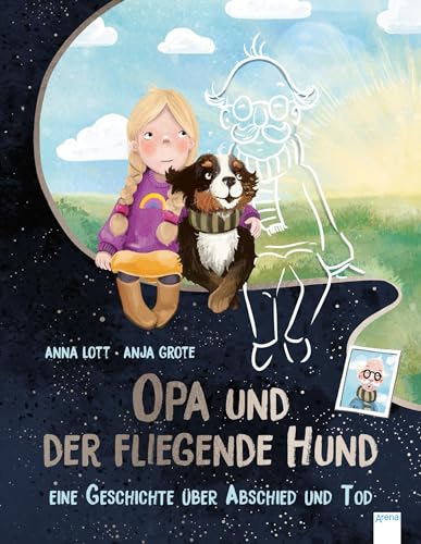 Opa und der fliegende Hund: Ein Bilderbuch über Abschied und Tod von Arena Verlag GmbH
