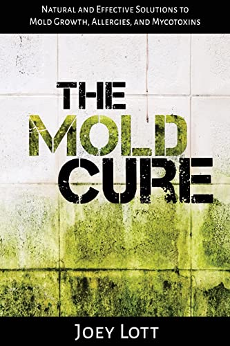 The Mold Cure: Natural and Effective Solutions to Mold Growth, Allergies, and Mycotoxins von Createspace Independent Publishing Platform