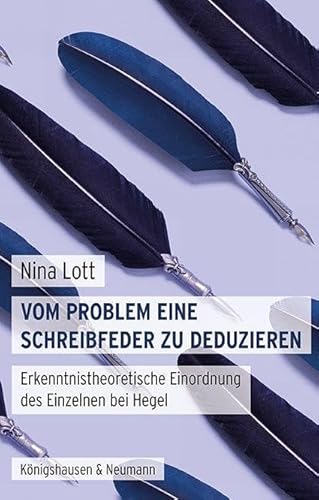 Vom Problem eine Schreibfeder zu deduzieren: Erkenntnistheoretische Einordnung des Einzelnen bei Hegel