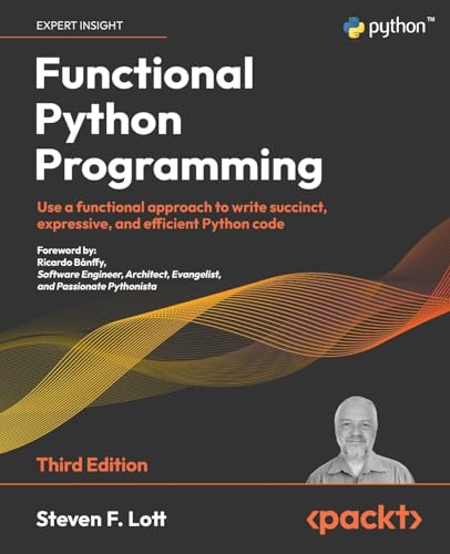 Functional Python Programming - Third Edition: Use a functional approach to write succinct, expressive, and efficient Python code Functional Python Programming - Third Edition: Use a functional approach to write succinct, expressive, and efficient Python code von Packt Publishing