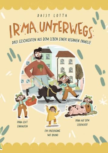Irma unterwegs: Drei Geschichten aus dem Leben einer veganen Familie von Der vegane Kinderbuchverl