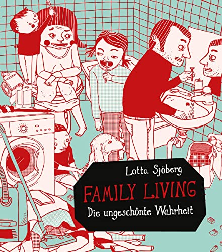 Family Living: Die ungeschönte Wahrheit Family Living: Die ungeschönte Wahrheit von Edition Moderne