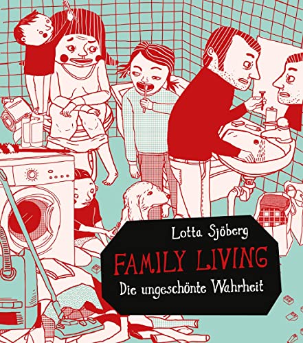Family Living: Die ungeschönte Wahrheit