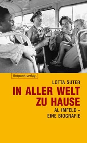 In aller Welt zu Hause. Al Imfeld - Eine Biografie