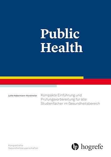 Public Health: Kompakte Einführung und Prüfungsvorbereitung für alle interdisziplinären Studienfächer