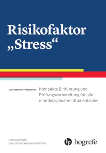 Risikofaktor "Stress": Kompakte Einführung und Prüfungsvorbereitung für alle interdisziplinären Studienfächer von HOGREFE (VORM. VERLAG HANS HUBER )