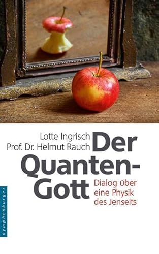 Der Quantengott: Dialog über eine Physik des Jenseits