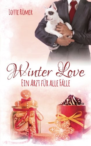 Winter Love - Ein Arzt für alle Fälle von CreateSpace Independent Publishing Platform