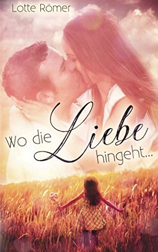 Wo die Liebe hingeht ... von Independently published