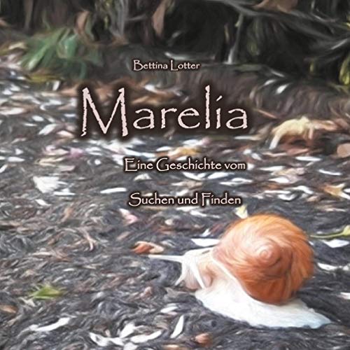 Marelia: Eine Geschichte vom Suchen und Finden Marelia: Eine Geschichte vom Suchen und Finden von Books on Demand GmbH