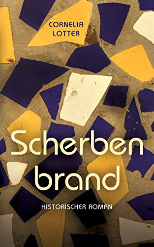 Scherbenbrand: Historischer Roman