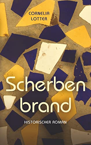 Scherbenbrand: Historischer Roman