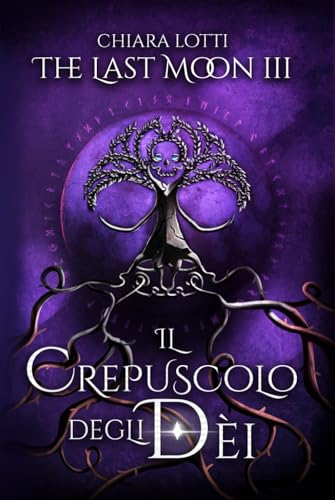 The Last Moon 3: Il crepuscolo degli dèi (The Last Moon Saga, Band 3) von Independently published