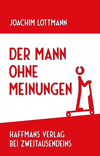 Der Mann ohne Meinungen (Haffmans Verlag bei Zweitausendeins) von ZweitausendeinsGmbH&Co.KG