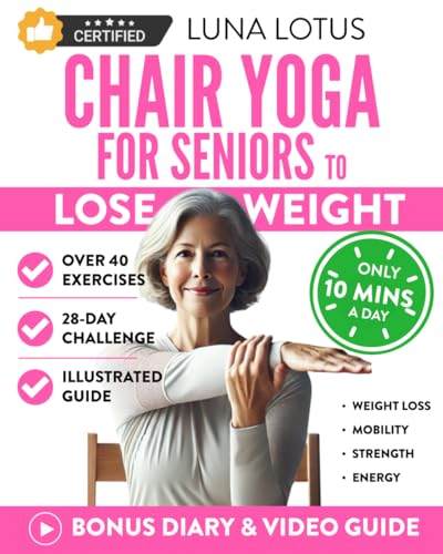 Chair Yoga for Seniors To Lose Weight: 28-Day Guided Challenge for Rapid Weight Loss Sitting Down with Gentle Exercises for Just Few Minutes Per Day. (Fitness for Seniors) von Independently published