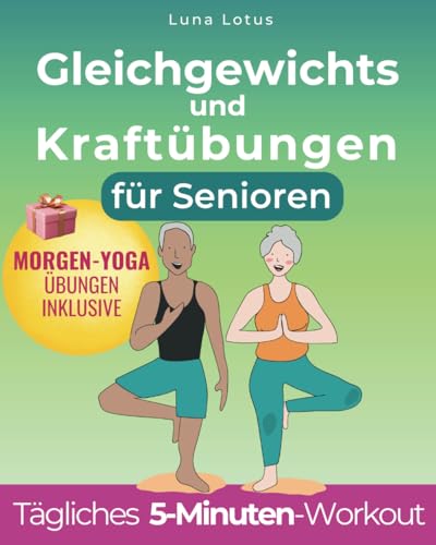 Gleichgewichts und Kraftübungen für Senioren: 5-Minuten-Gleichgewichtsübungen; Der illustrierte Leitfaden zur Verbesserung des Gleichgewichts und zur ... Stürzen+30-Tage-Schnel (Fitness for Seniors) von Independently published