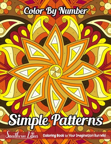 Color By Number Simple Patterns: Coloring Book of Easy Illustrations for Adults Beginners With Big Designs and Detailed Numbers, Large Print Pages for Relaxation and Stress Relief Color By Number Simple Patterns: Coloring Book of Easy Illustrations for Adults Beginners With Big Designs and Detailed Numbers, Large Print Pages for Relaxation and Stress Relief