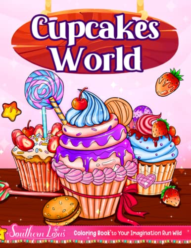 Cupcakes World Coloring Book: Featuring A Universe of Sweet Desserts, Cute Cupcakes, Lovable Ice Cream, and More, Adorable Illustrations for Adults Teens Kids to Color and Unwind Cupcakes World Coloring Book: Featuring A Universe of Sweet Desserts, Cute Cupcakes, Lovable Ice Cream, and More, Adorable Illustrations for Adults Teens Kids to Color and Unwind