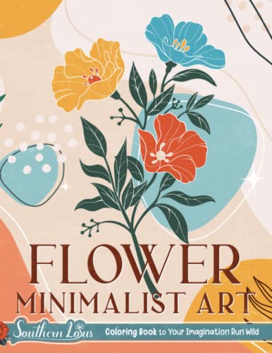 Flower Minimalist Art Coloring Book: Featuring Floral Patterns and Botanical Lines in Vintage and Aesthetic Designs, Colored Pages for Adults Women Teens to Relieve Stress Flower Minimalist Art Coloring Book: Featuring Floral Patterns and Botanical Lines in Vintage and Aesthetic Designs, Colored Pages for Adults Women Teens to Relieve Stress von Independently published